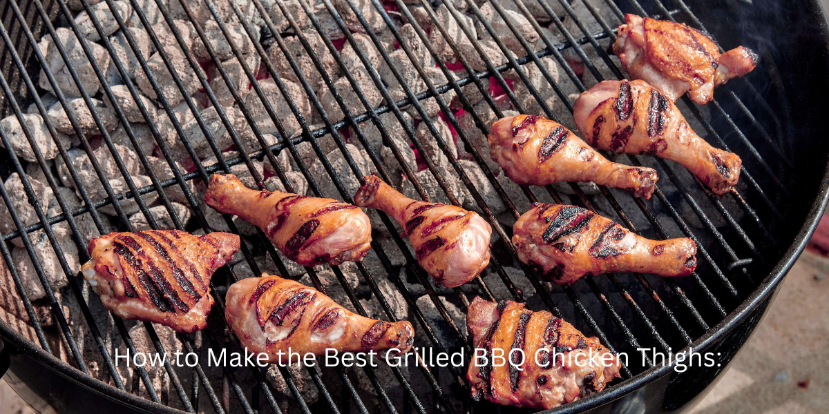 How to Make the Best Grilled BBQ Chicken Thighs: Your Ultimate Guide to Juicy, Flavorful Results