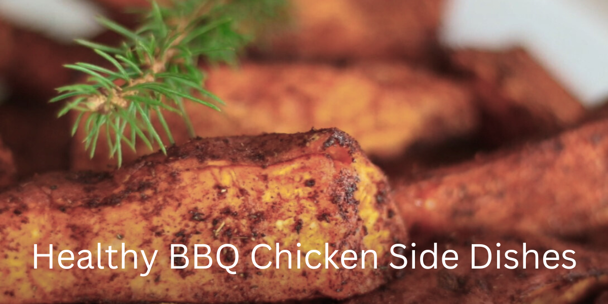 Healthy BBQ Chicken Side Dishes: 25+ Nutritious Pairings for Every Diet
