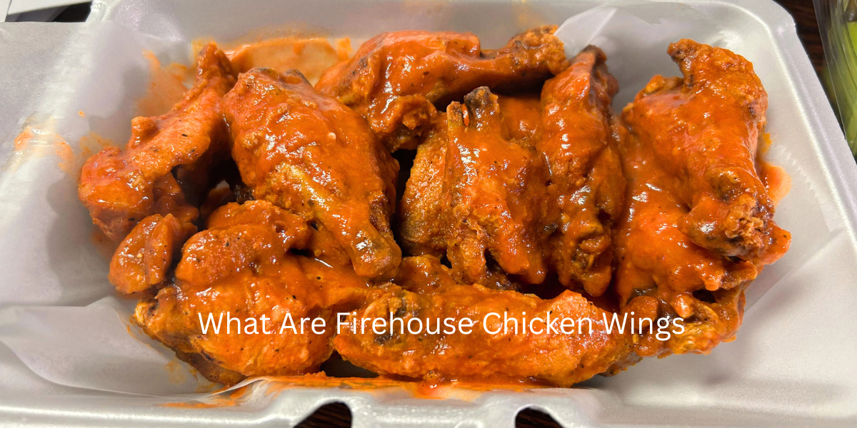 What Are Firehouse Chicken Wings – A Bold Tribute with Heat and Heart 2025