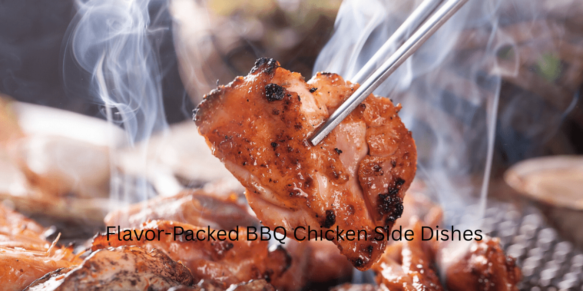 Flavor-Packed BBQ Chicken Side Dishes for Every Occasion