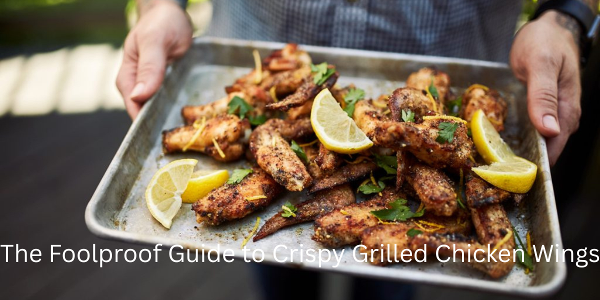 The Foolproof Guide to Crispy Grilled Chicken Wings