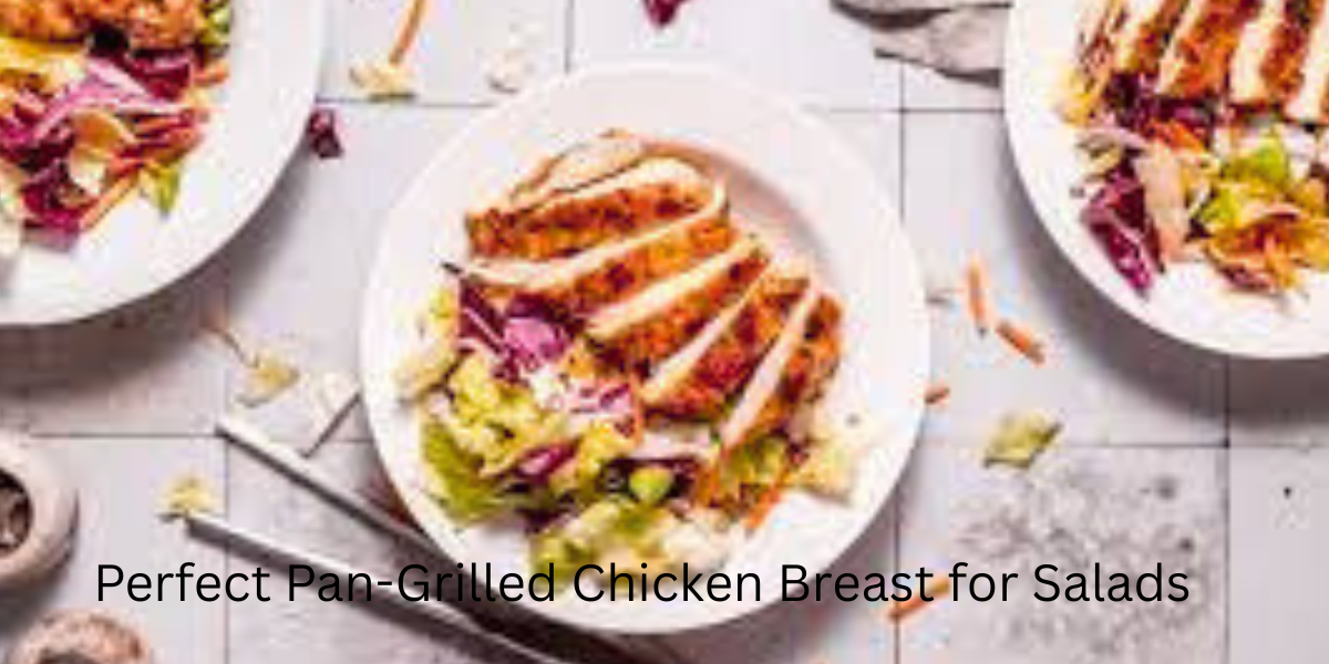 Perfect Pan-Grilled Chicken Breast for Salads